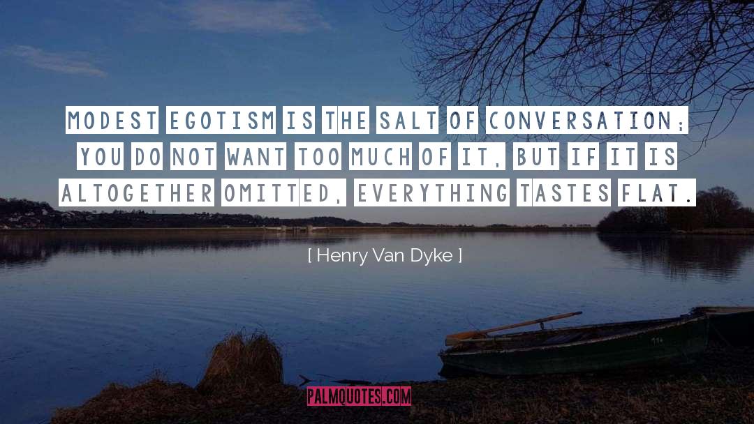 Egotism quotes by Henry Van Dyke