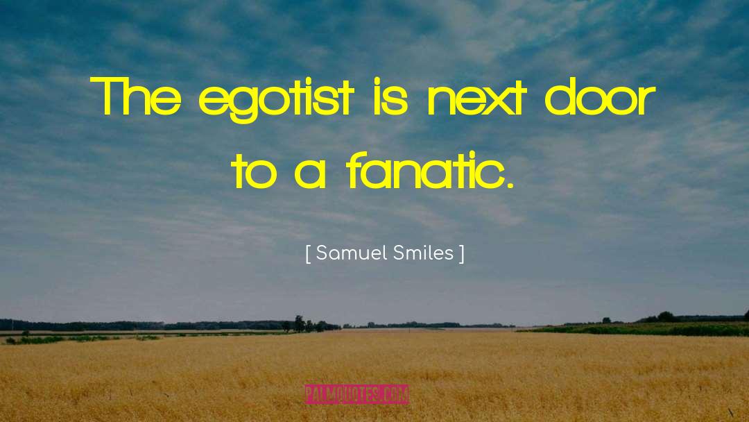 Egotist quotes by Samuel Smiles