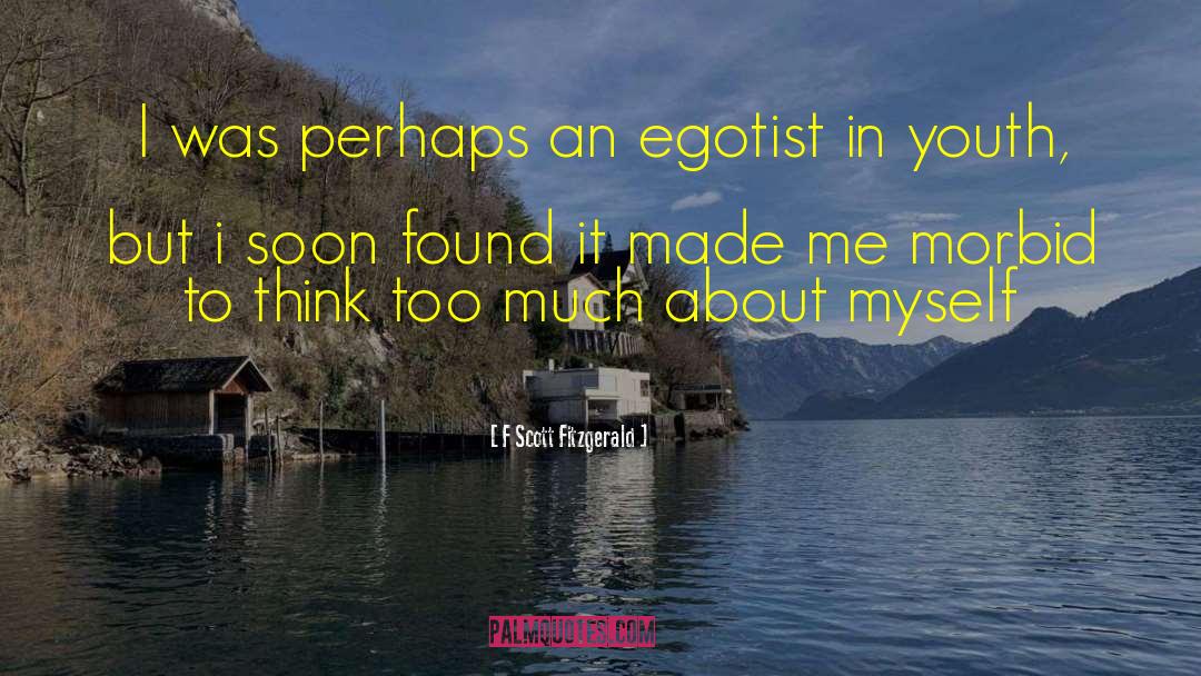 Egotist quotes by F Scott Fitzgerald