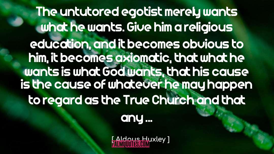 Egotist quotes by Aldous Huxley