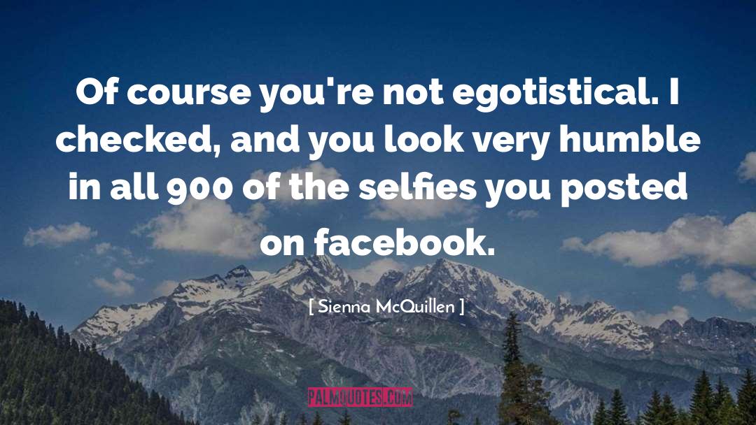 Egotistical quotes by Sienna McQuillen