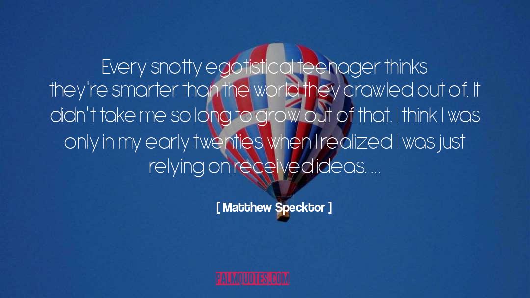 Egotistical quotes by Matthew Specktor