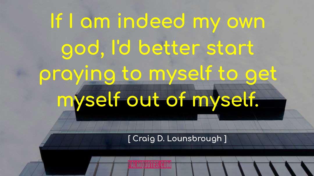 Egotistical quotes by Craig D. Lounsbrough
