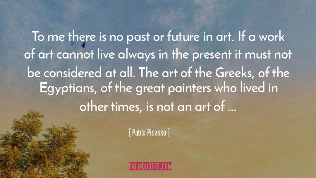 Egyptians quotes by Pablo Picasso