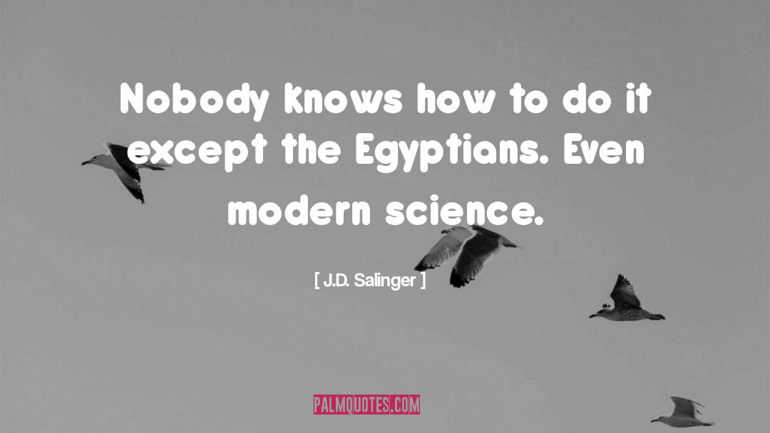 Egyptians quotes by J.D. Salinger