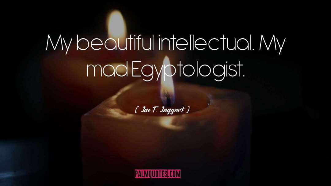Egyptologist quotes by Jae T. Jaggart