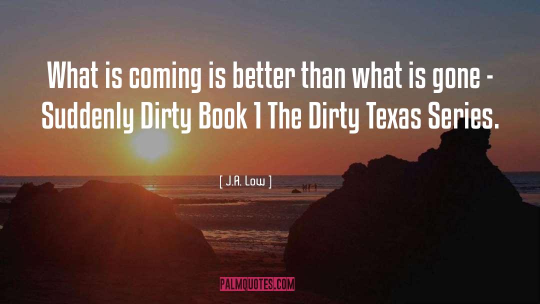 Ehlinger Texas quotes by J.A. Low