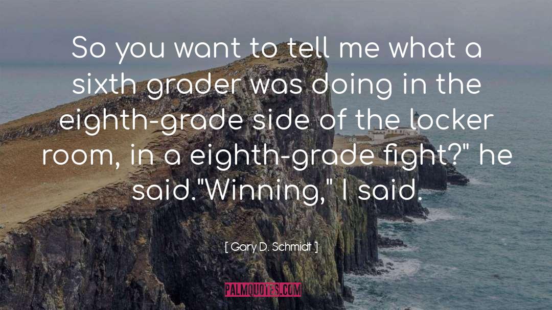 Eighth Grade quotes by Gary D. Schmidt