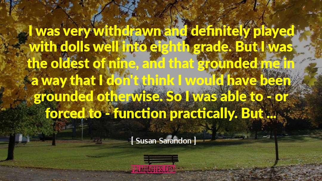 Eighth Grade quotes by Susan Sarandon