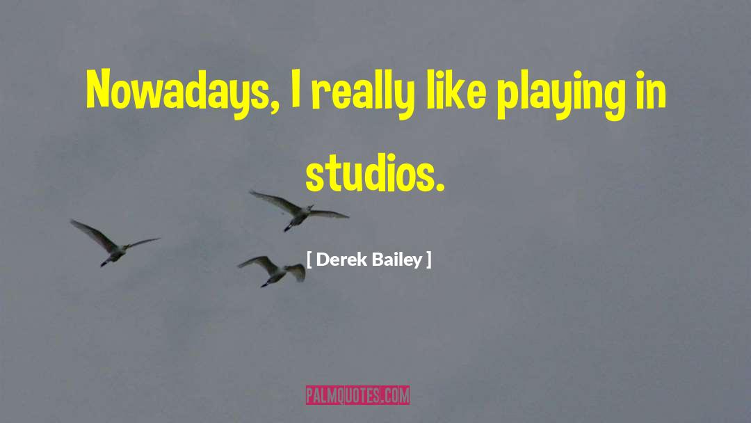 Einbender Studios quotes by Derek Bailey
