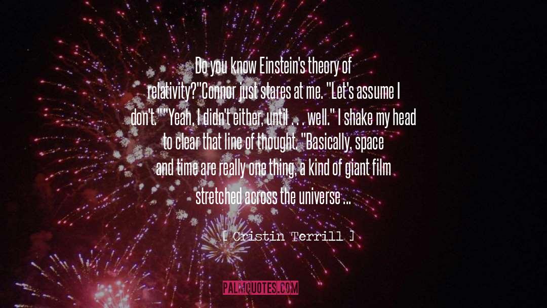 Einsteins Theory Of Relativity quotes by Cristin Terrill