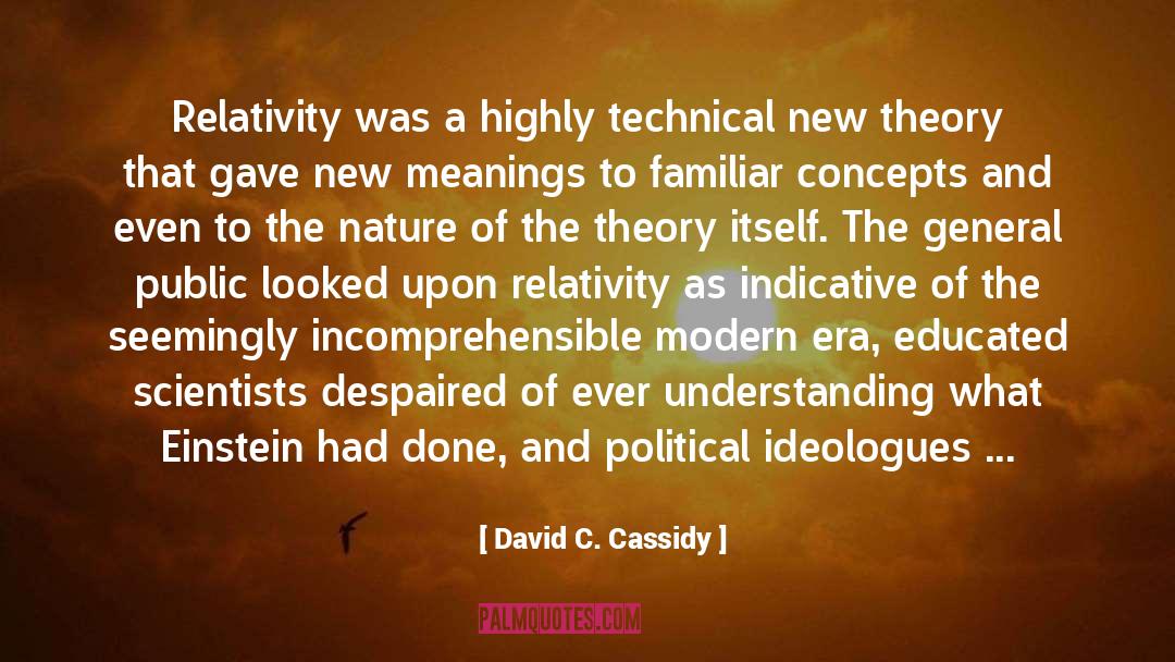 Einsteins Theory Of Relativity quotes by David C. Cassidy