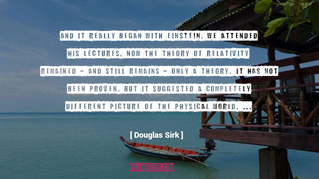 Einsteins Theory Of Relativity quotes by Douglas Sirk