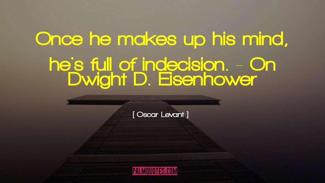 Eisenhower Euphemism quotes by Oscar Levant