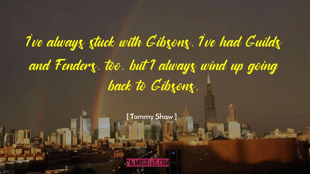 Eisentraut Fenders quotes by Tommy Shaw