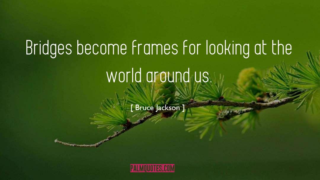 Eisentraut Frames quotes by Bruce Jackson