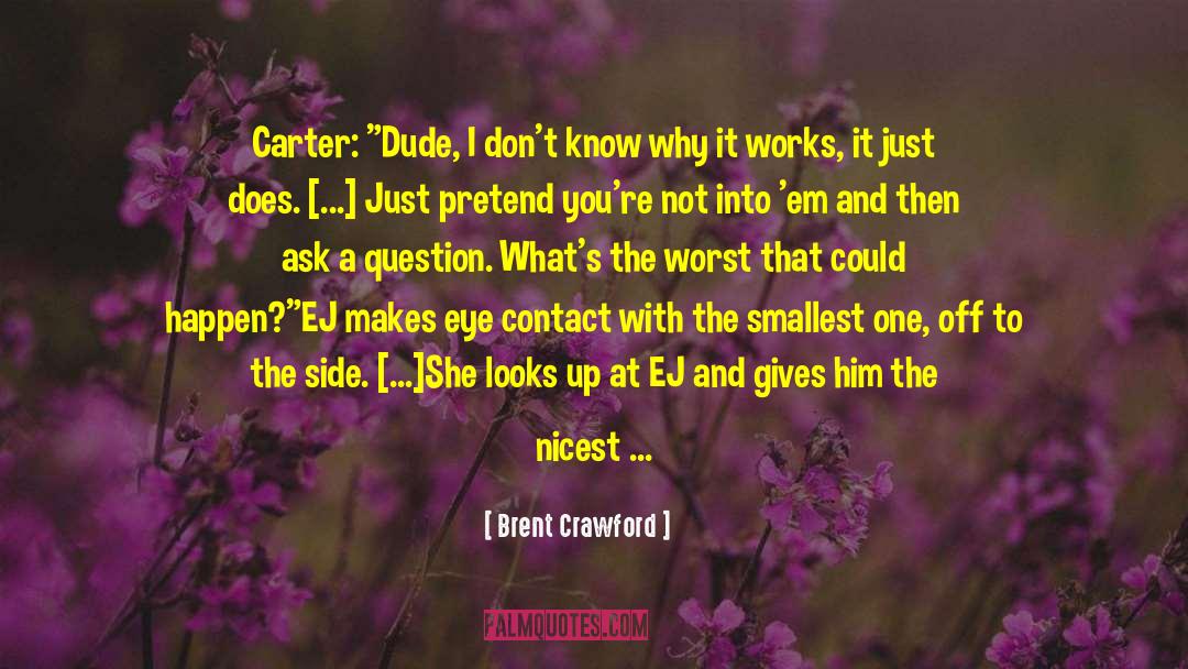Ej quotes by Brent Crawford
