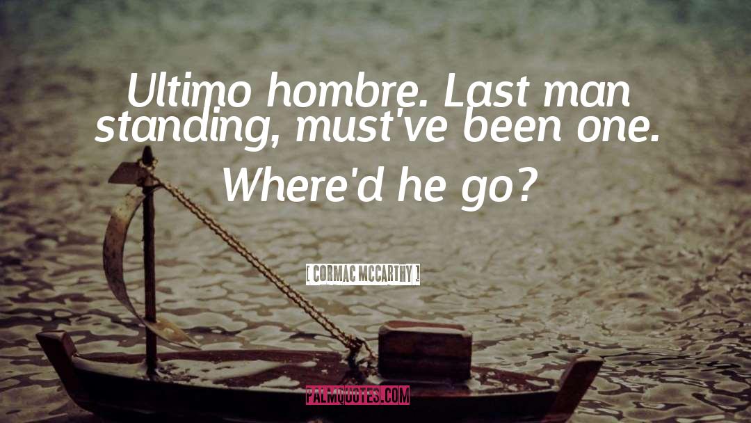 Ejecutan A Hombre quotes by Cormac McCarthy