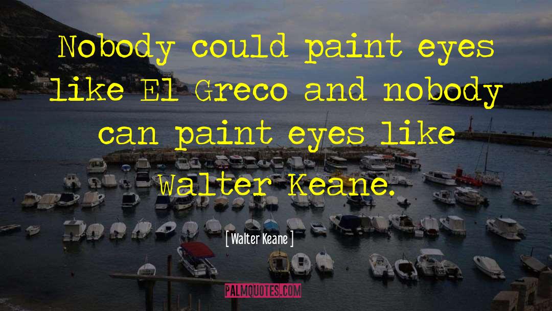 El Greco quotes by Walter Keane