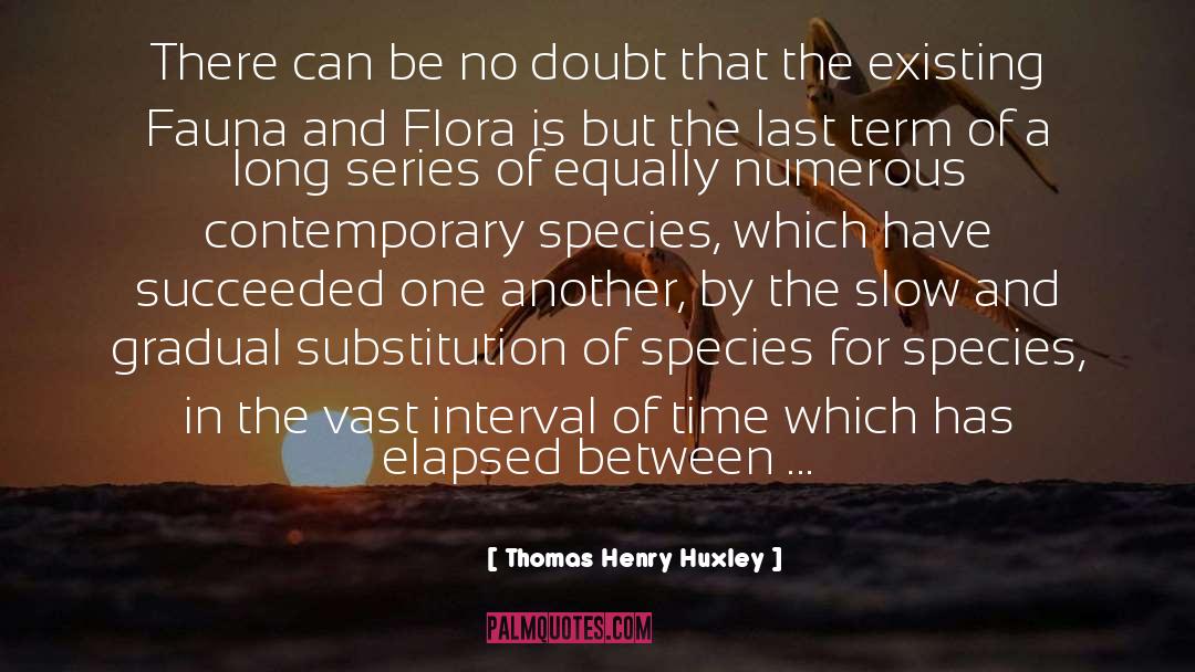 Elapsed quotes by Thomas Henry Huxley