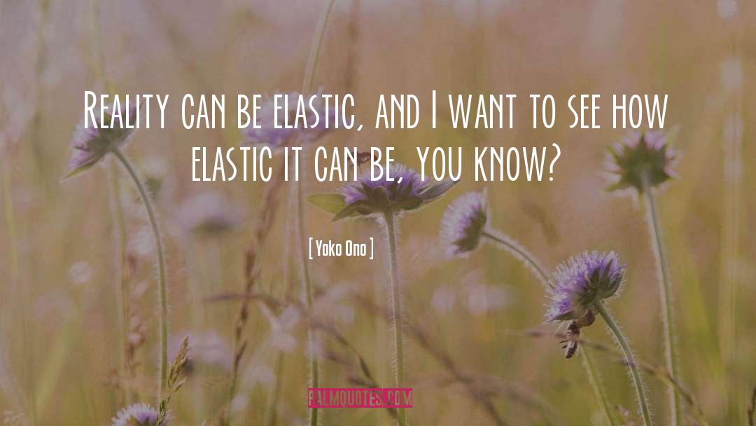 Elastic quotes by Yoko Ono