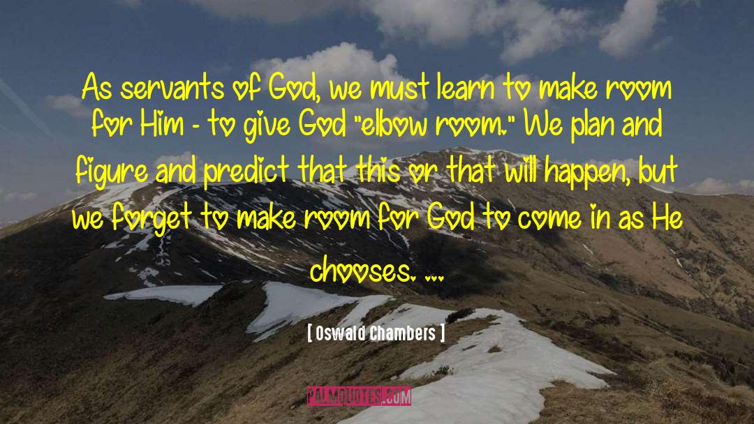 Elbow Room quotes by Oswald Chambers