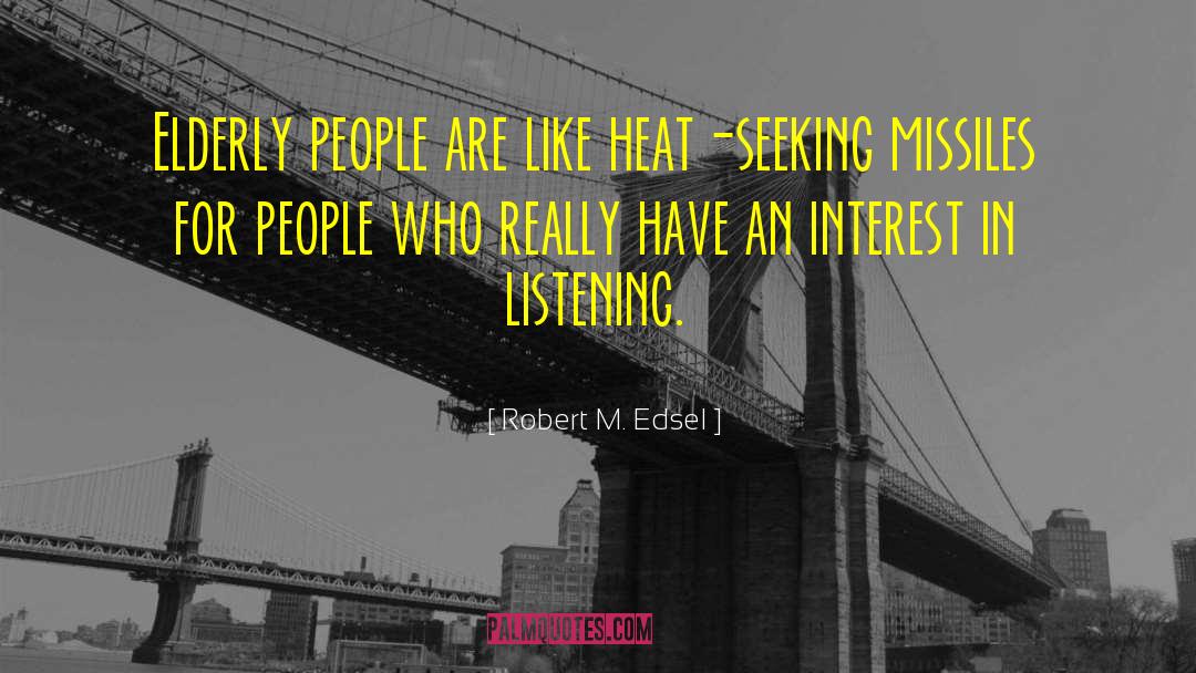 Elderly People quotes by Robert M. Edsel