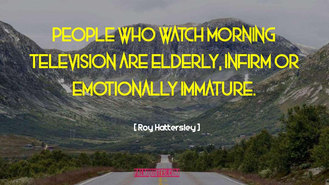 Elderly People quotes by Roy Hattersley