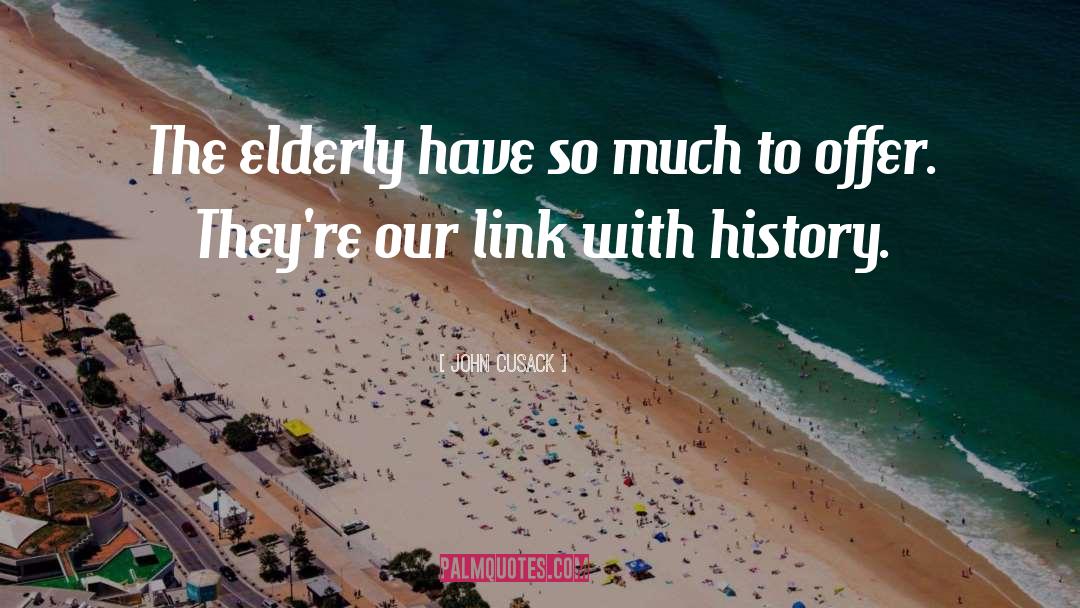 Elderly quotes by John Cusack