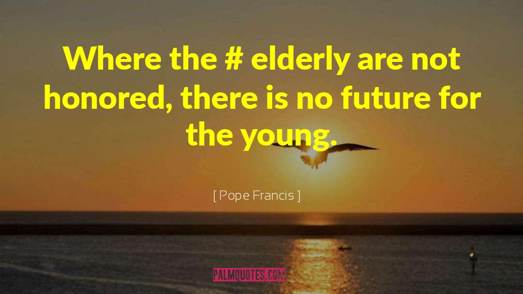 Elderly quotes by Pope Francis