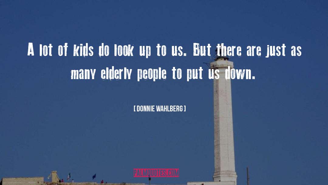 Elderly quotes by Donnie Wahlberg
