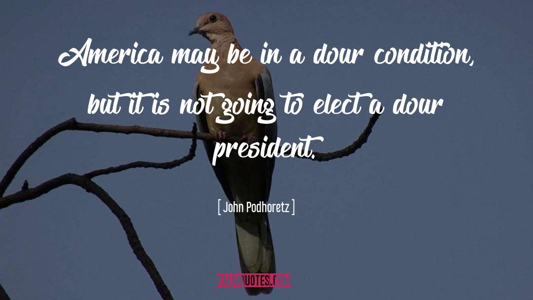 Elect quotes by John Podhoretz