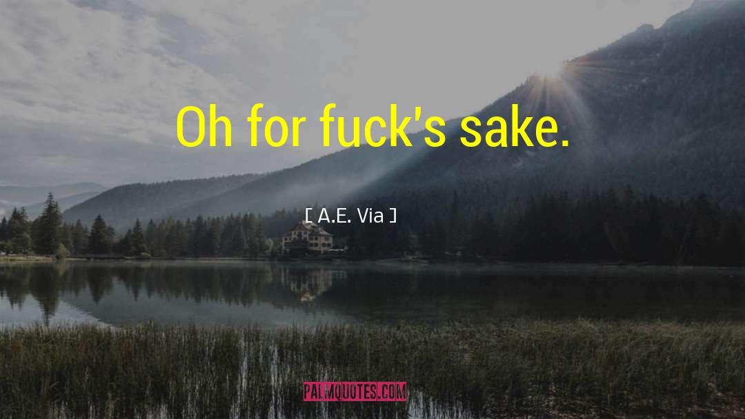 Elect Sake quotes by A.E. Via