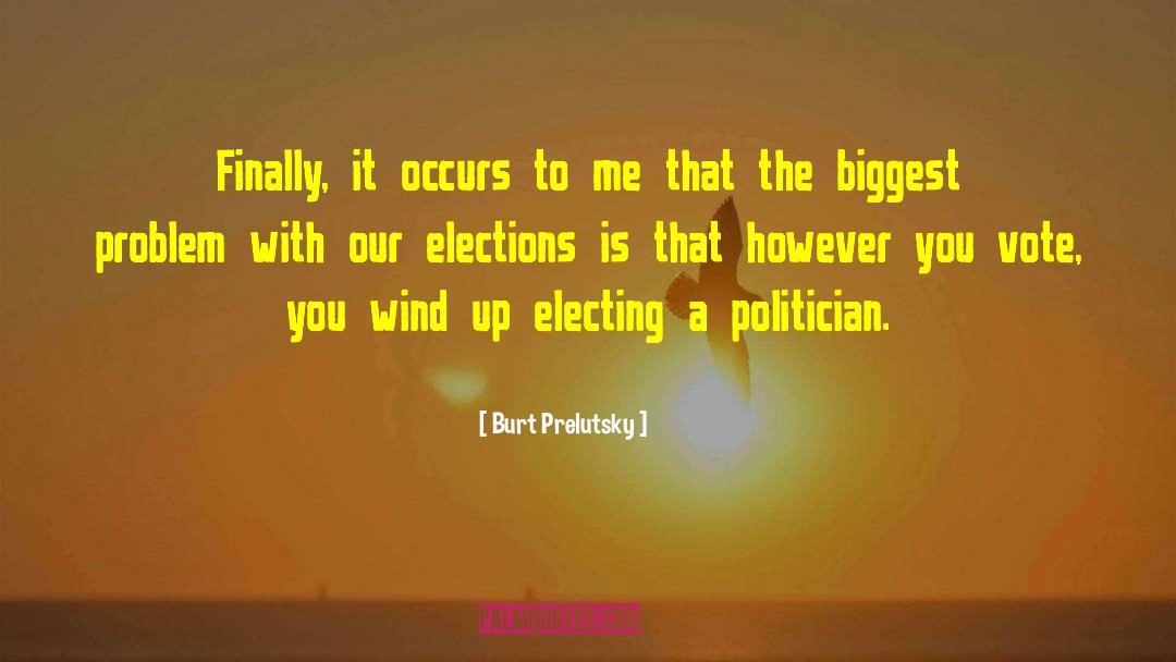 Electing quotes by Burt Prelutsky