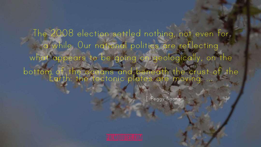 Election 2016 quotes by Peggy Noonan