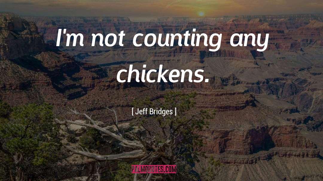 Election Counting quotes by Jeff Bridges