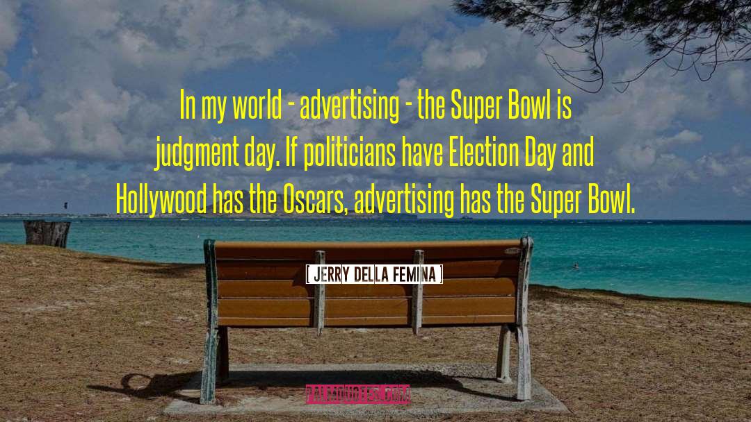 Election Day quotes by Jerry Della Femina