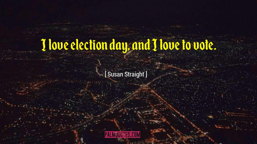 Election Day quotes by Susan Straight