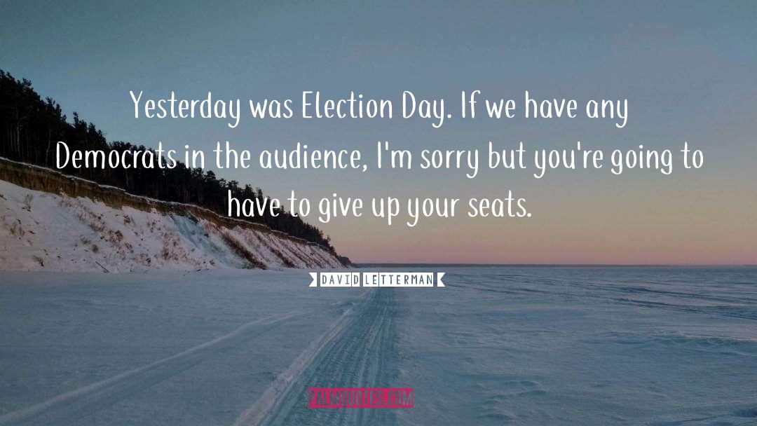 Election Day quotes by David Letterman