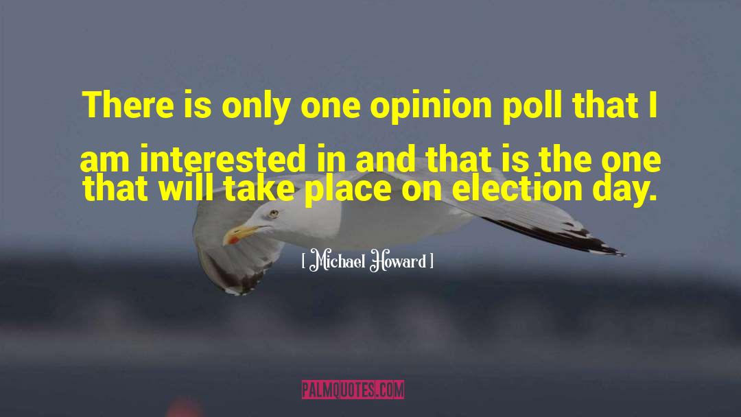 Election Day quotes by Michael Howard