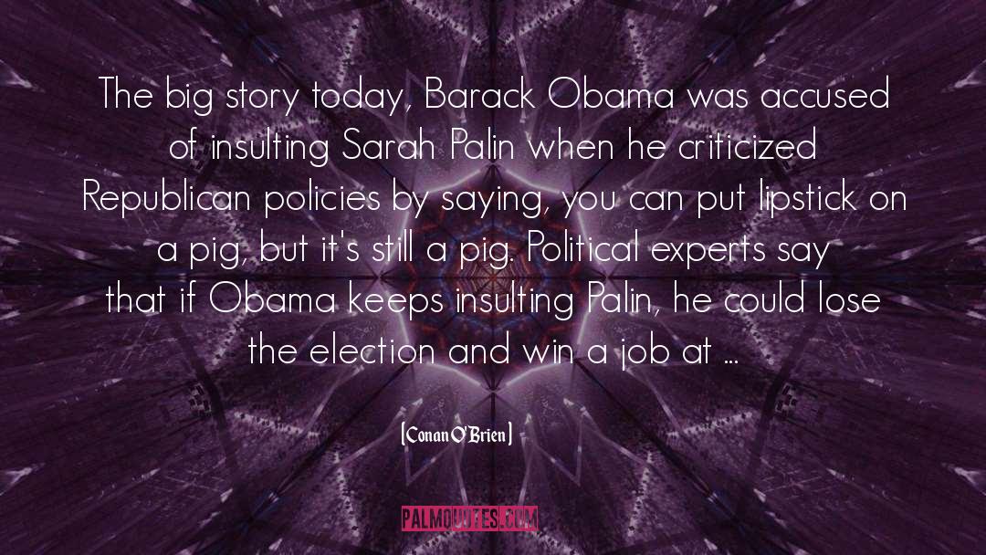 Election quotes by Conan O'Brien