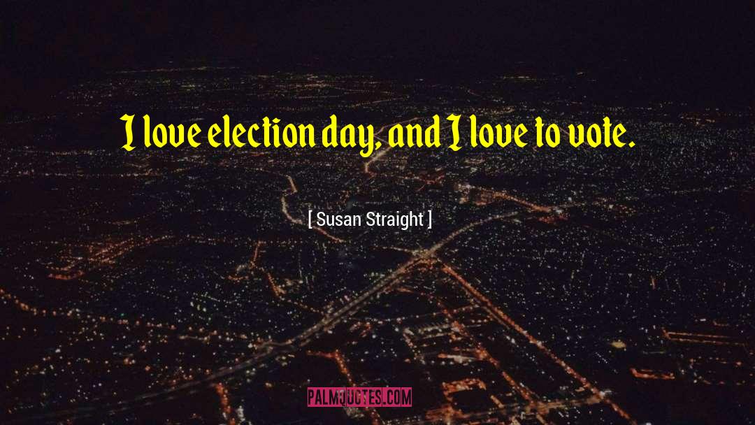 Election Results quotes by Susan Straight