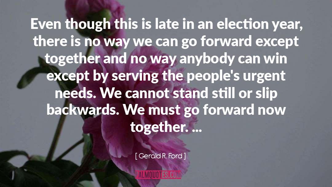 Election Year Politics quotes by Gerald R. Ford