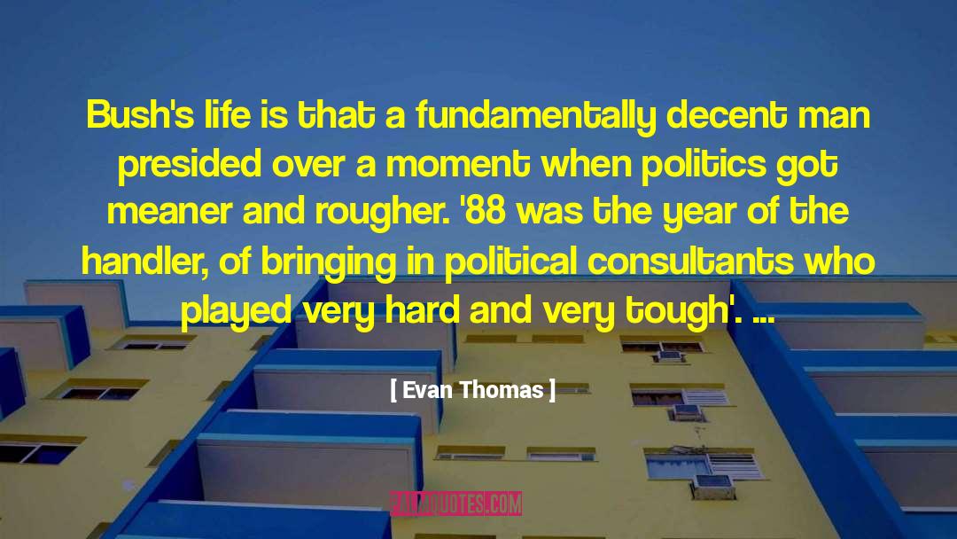 Election Year Politics quotes by Evan Thomas