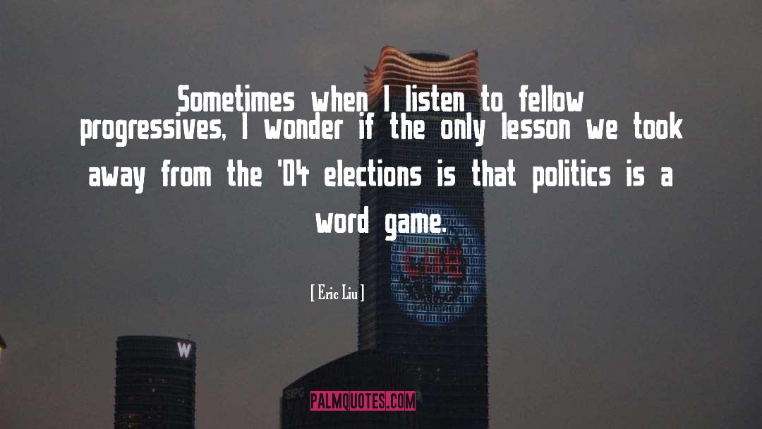 Elections 2016 quotes by Eric Liu