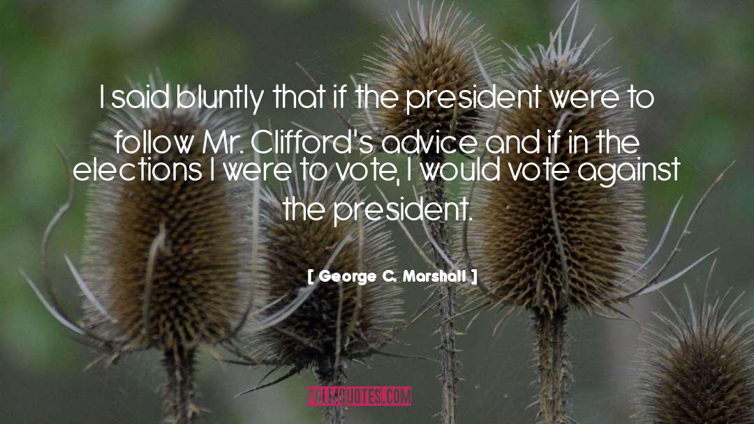 Elections quotes by George C. Marshall