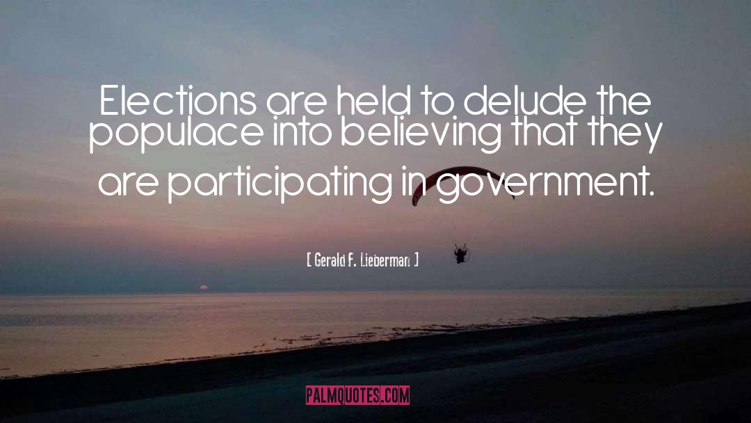 Elections quotes by Gerald F. Lieberman