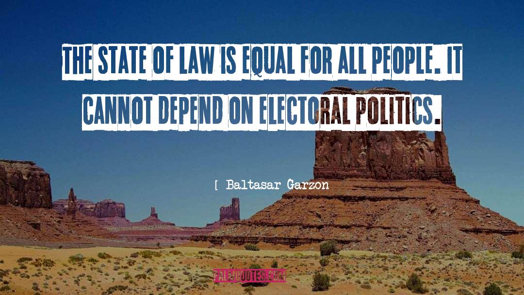 Electoral Politics quotes by Baltasar Garzon