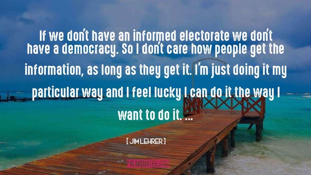 Electorate quotes by Jim Lehrer