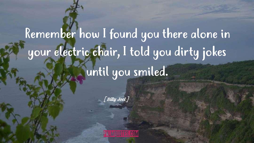 Electric Chair quotes by Billy Joel